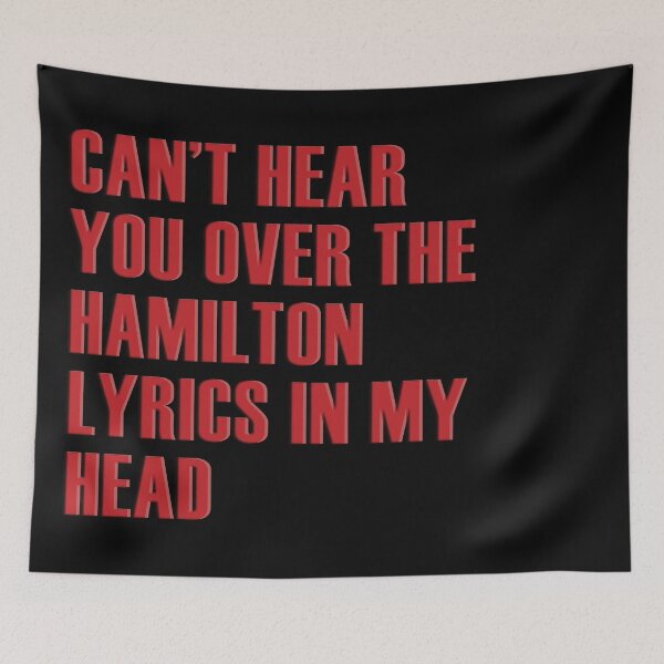 Item preview, Cant hear you over the Hamilton lyrics in my head designed and sold by NEWLINES.