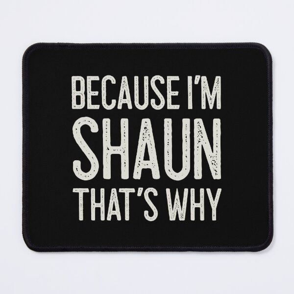 Item preview, Because I’m Shaun That’s Why Funny Personalized Name designed and sold by MariosNydras.