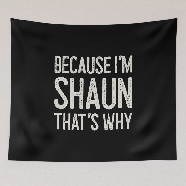 Item preview, Because I’m Shaun That’s Why Funny Personalized Name designed and sold by MariosNydras.