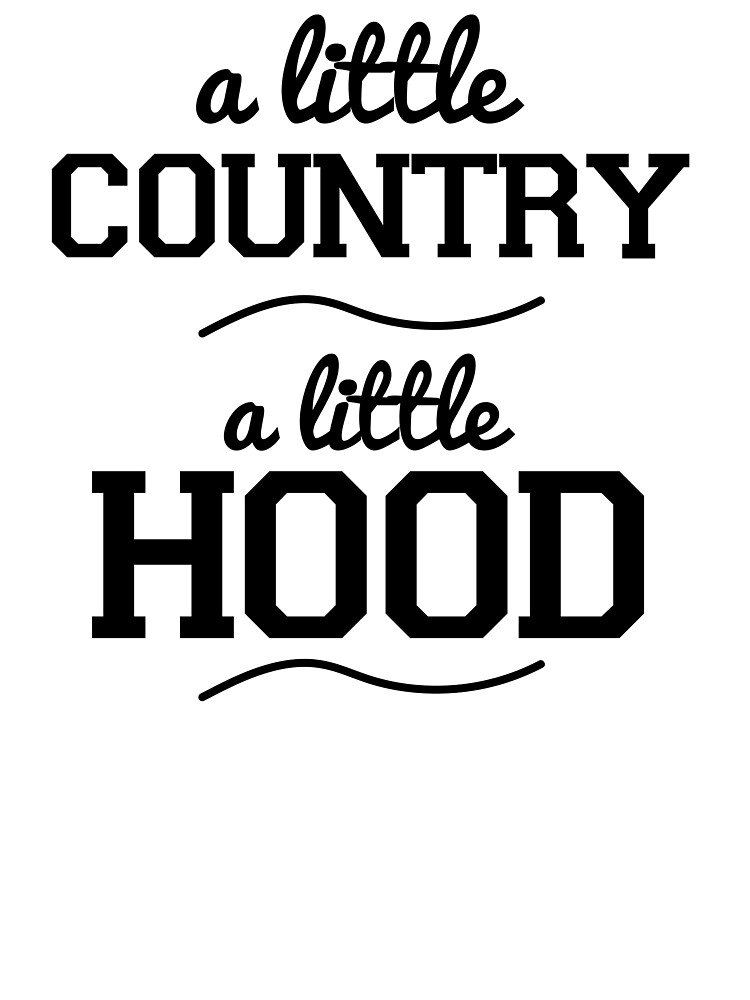 a little country a little hood shirt, sarcasm shirt, funny sarcastic shirts, funny quotes shirts, funny sarcastic sayings a little country a little hood shirt, sarcasm shirt, funny sarcastic shirts, funny quotes shirts, funny sarcastic sayings