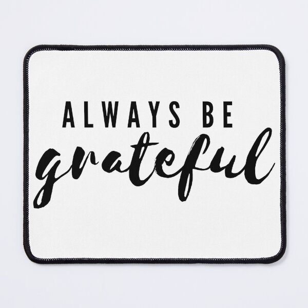 Item preview, Always Be Grateful designed and sold by BoostingBliss.