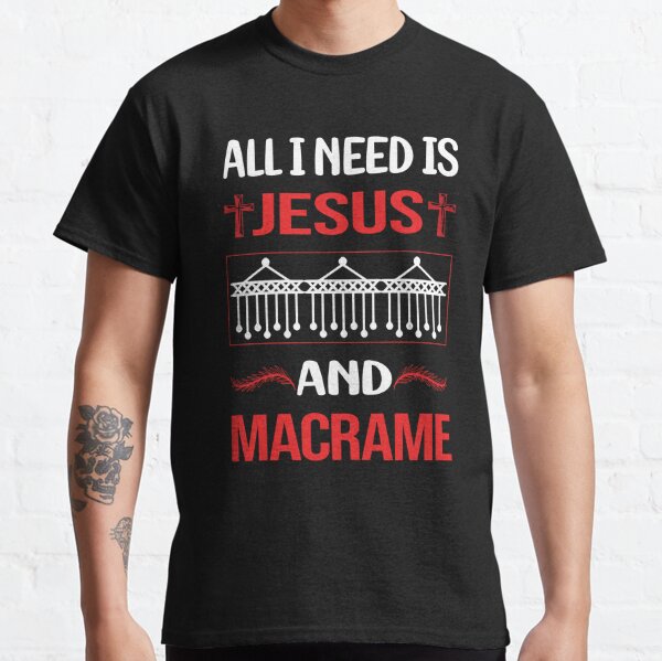 Funny Jesus Macrame Classic T Shirt For Sale By Fifinecroteau Redbubble 7341