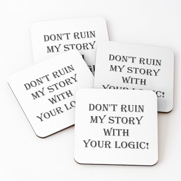 Item preview, Don_t  ruin  my story  with  your logic   designed and sold by VinylandSass.