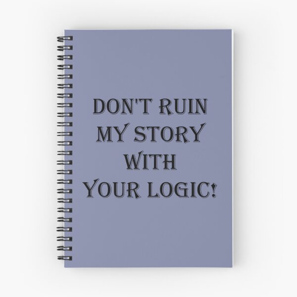 Item preview, Don_t  ruin  my story  with  your logic   designed and sold by VinylandSass.