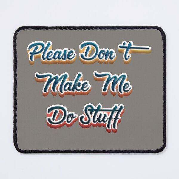 Item preview, Please Don't Make Me Do Stuff - Funny Lazy Ironic Joke gift for Lazy People designed and sold by OUSSAMAVIP.