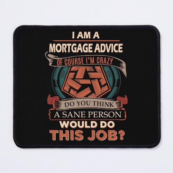 Item preview, Mortgage Advice T Shirt - Sane Person Job Gift Item Tee designed and sold by vonnie38uo.