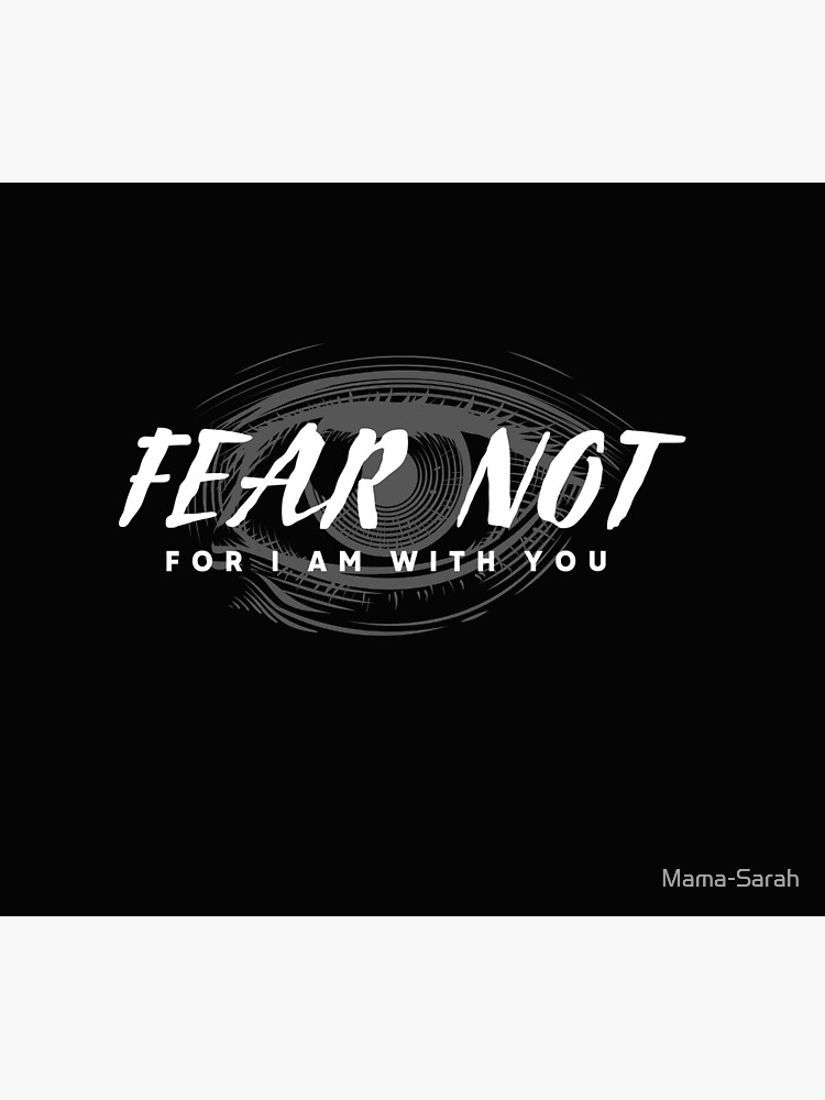 fear-not-for-i-am-with-you-poster-by-mama-sarah-redbubble