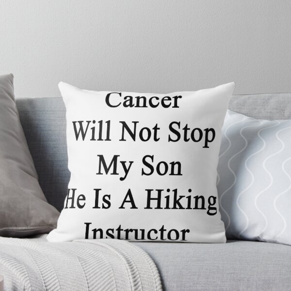 Item preview, Cancer Will Not Stop My Son He Is A Hiking Instructor  designed and sold by supernova23.