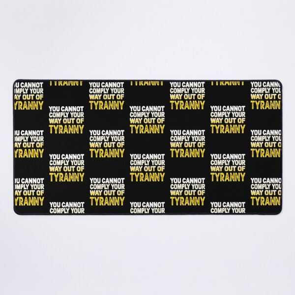 Item preview, You Cannot Comply Your Way Out Of Tyranny, Political Quote, designed and sold by Coralgb.