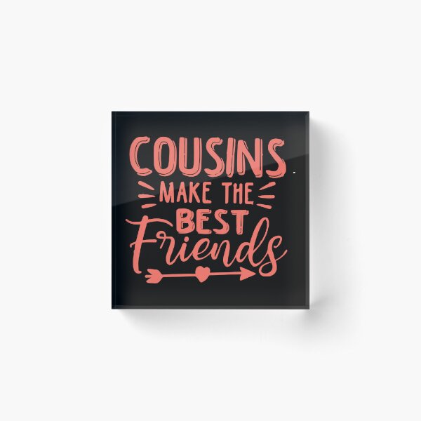 Articles Pour La Maison Sur Le Theme Les Cousins Font Les Meilleurs Amis Citations Redbubble