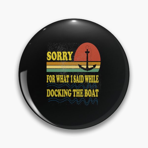 Item preview, sorry for what i said while docking the boat,Sorry For What I Said While Docking The Boat T-Shirt, Boat t-shirt unisex for men and women designed and sold by SimoSaladain.