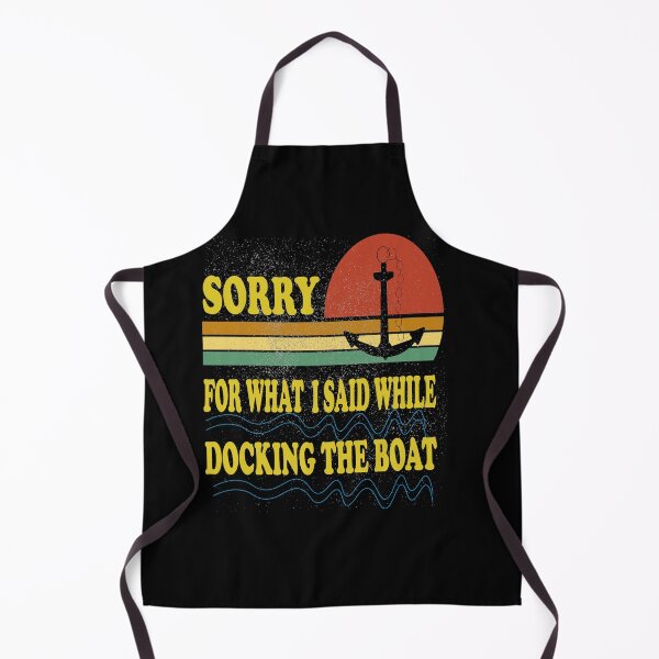 Item preview, sorry for what i said while docking the boat,Sorry For What I Said While Docking The Boat T-Shirt, Boat t-shirt unisex for men and women designed and sold by SimoSaladain.