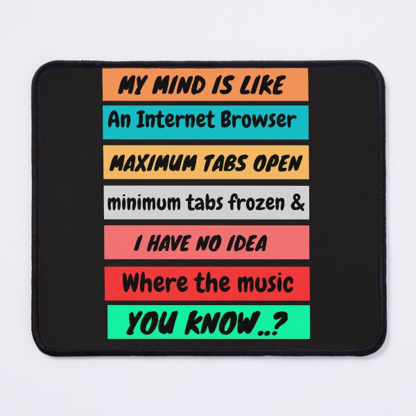 Item preview,  My mind is like an Internet Browser designed and sold by mauryaart563.