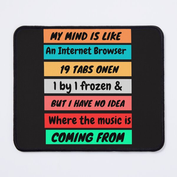 Item preview, My mind is like an Internet Browser designed and sold by mauryaart563.
