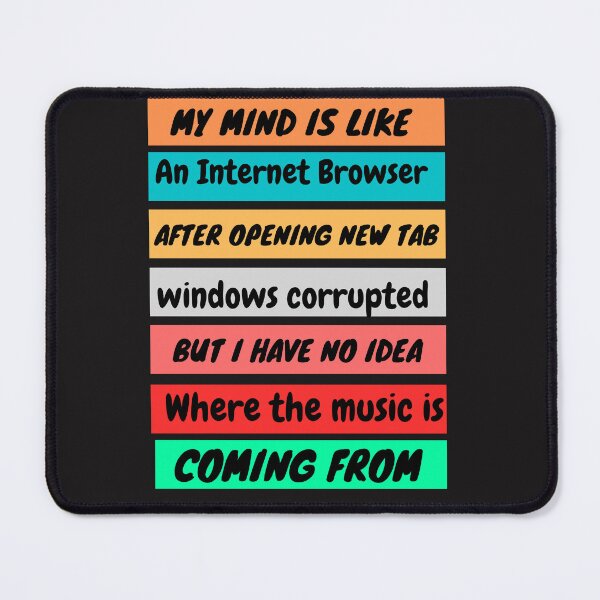 Item preview,  My mind is like an Internet Browser designed and sold by mauryaart563.