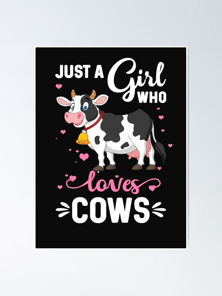 Cow Just A Girl Who Loves Cows Farmer Poster By Gabiseifertart