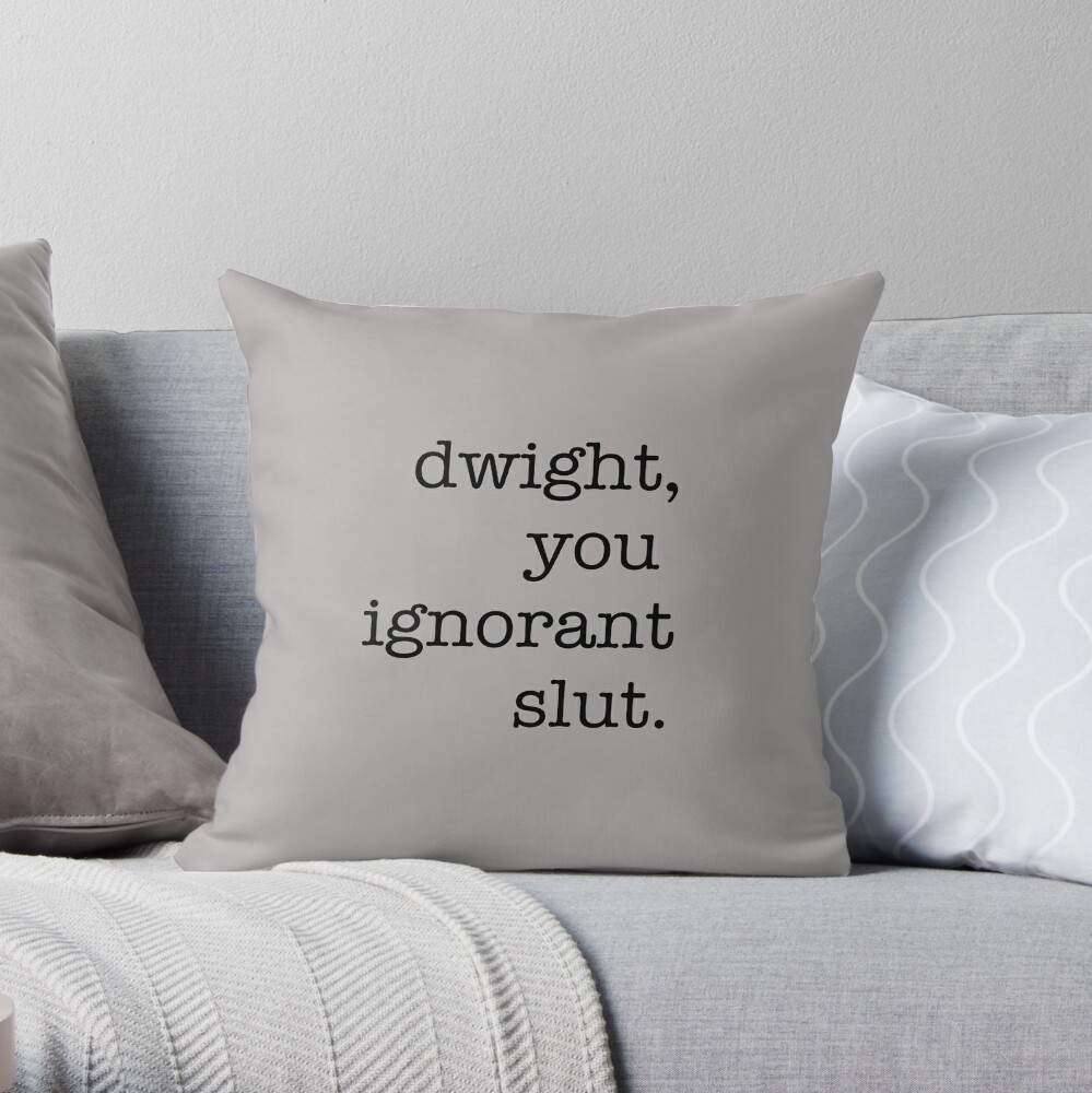 Dwight you clearance ignorant pillow