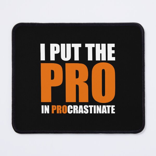 Item preview, I Put The Pro In Procrastinate designed and sold by yoshra.