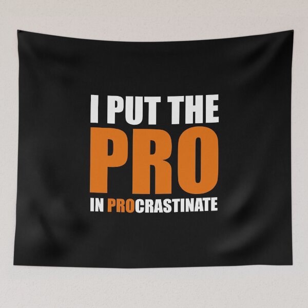 Item preview, I Put The Pro In Procrastinate designed and sold by yoshra.