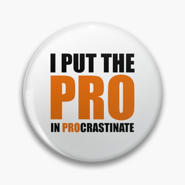 Item preview, I Put The Pro In Procrastinate designed and sold by yoshra.