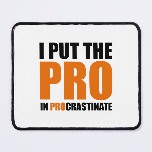 Item preview, I Put The Pro In Procrastinate designed and sold by yoshra.