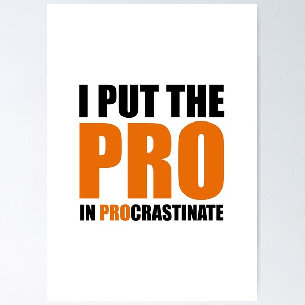 Item preview, I Put The Pro In Procrastinate designed and sold by yoshra.