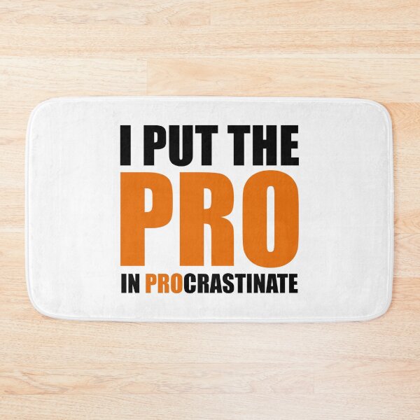 Item preview, I Put The Pro In Procrastinate designed and sold by yoshra.