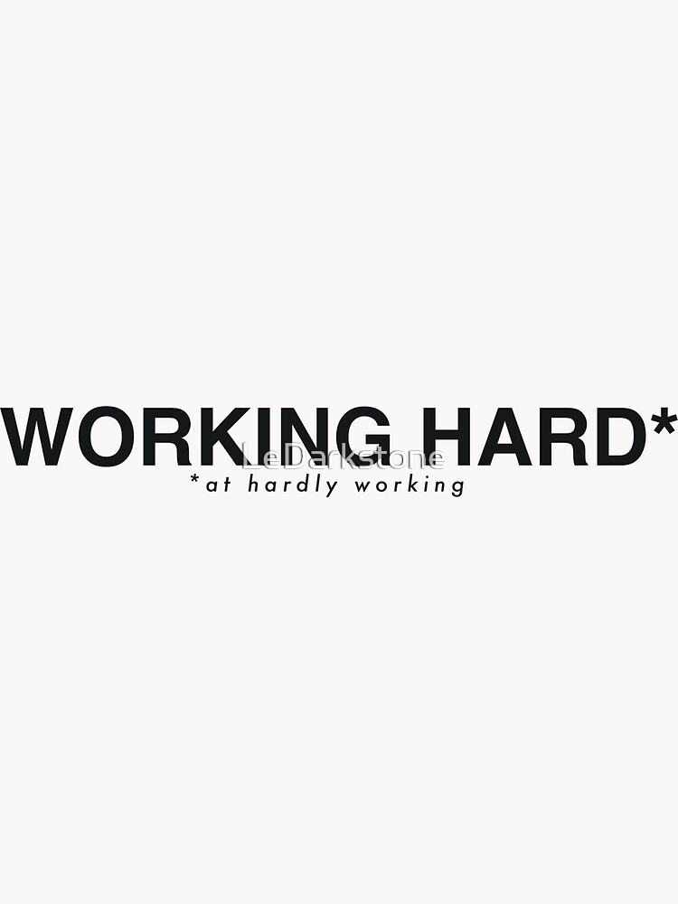 Thumbnail 3 of 3, Sticker, Working hard ... at hardly working designed and sold by LeDarkstone.