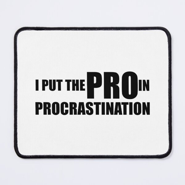 Item preview, I Put The Pro In Procrastination designed and sold by yoshra.