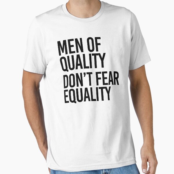 Vista previa del artículo con la obra «Los hombres de calidad no temen la igualdad», diseñado y vendido por partyfarty.