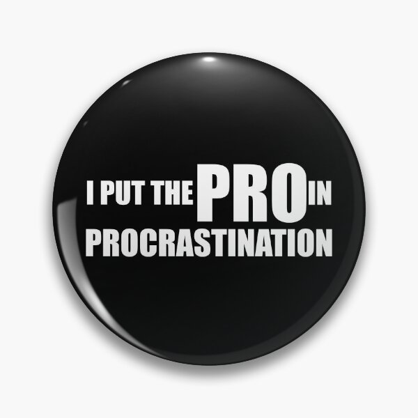 Item preview, I Put The Pro In Procrastination designed and sold by yoshra.