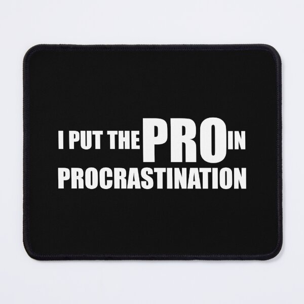 Item preview, I Put The Pro In Procrastination designed and sold by yoshra.