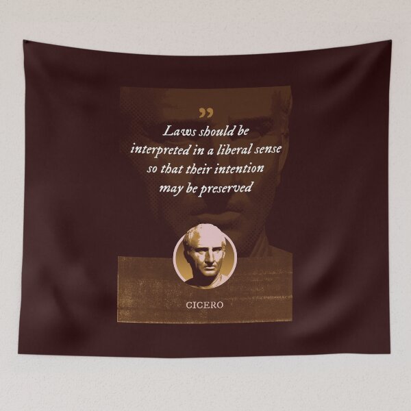 Item preview, Marcus Tullius Cicero - Laws should be interpreted in a liberal sense so that their intention may be preserved designed and sold by Syahrasi.