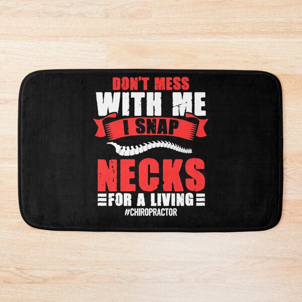 Item preview, Don't Mess With Me I Snap Neck For A Living Chiropractor designed and sold by Nessshirts.