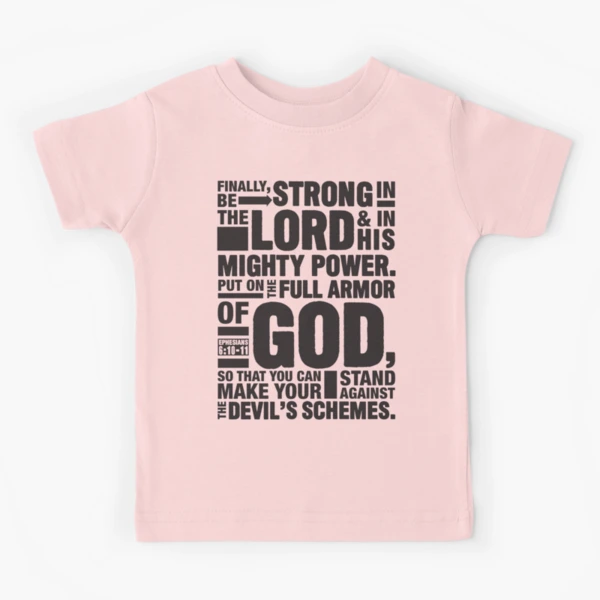 Ephesians 6:10-11 Be Strong in the Lord | Kids T-Shirt