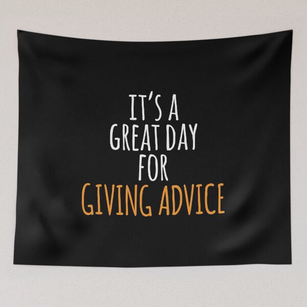 Item preview, It's a Great Day for Giving Advice designed and sold by kindxinn.