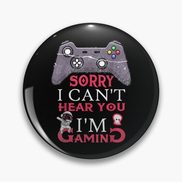 Item preview, I'm Playing Games Sorry I Can't Hear You  designed and sold by bessiey23.
