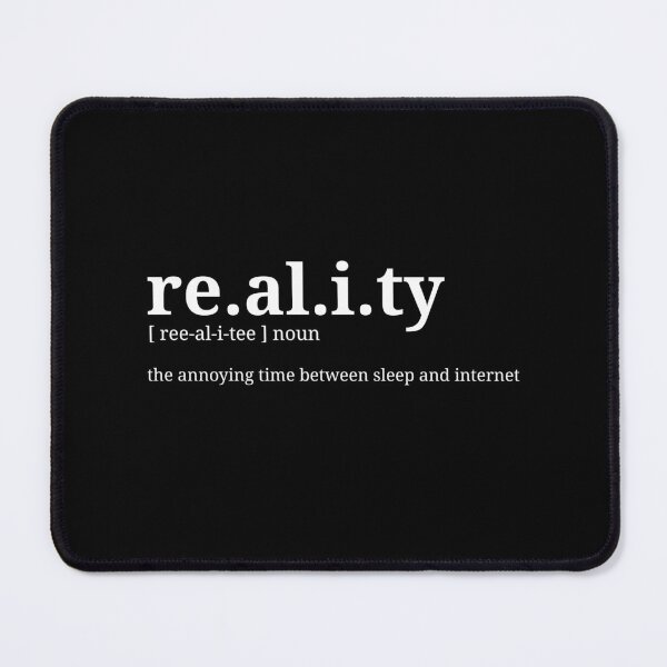 Item preview, Reality the annoying time between sleep and internet designed and sold by safiaraoof.