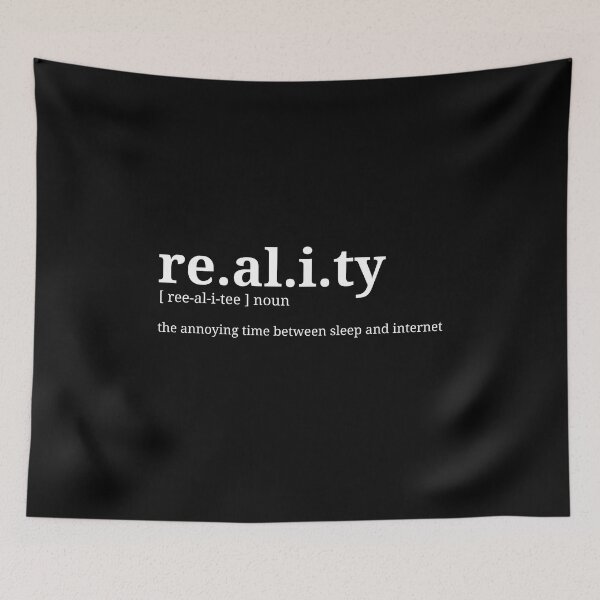 Item preview, Reality the annoying time between sleep and internet designed and sold by safiaraoof.