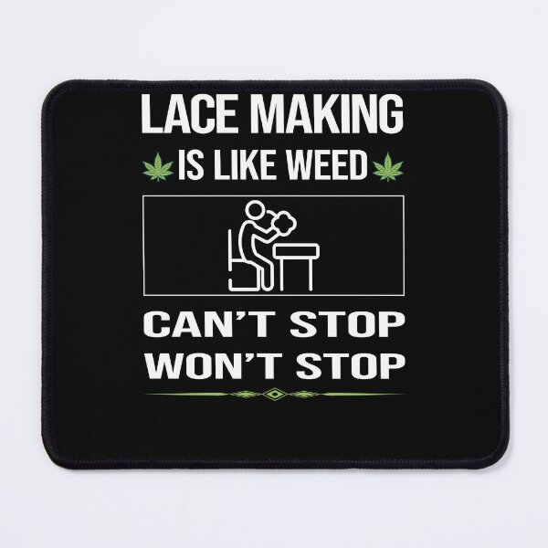 Item preview, Funny Can't Stop Lace Making Lacemaking Lacemaker designed and sold by ArydeaNoriega.