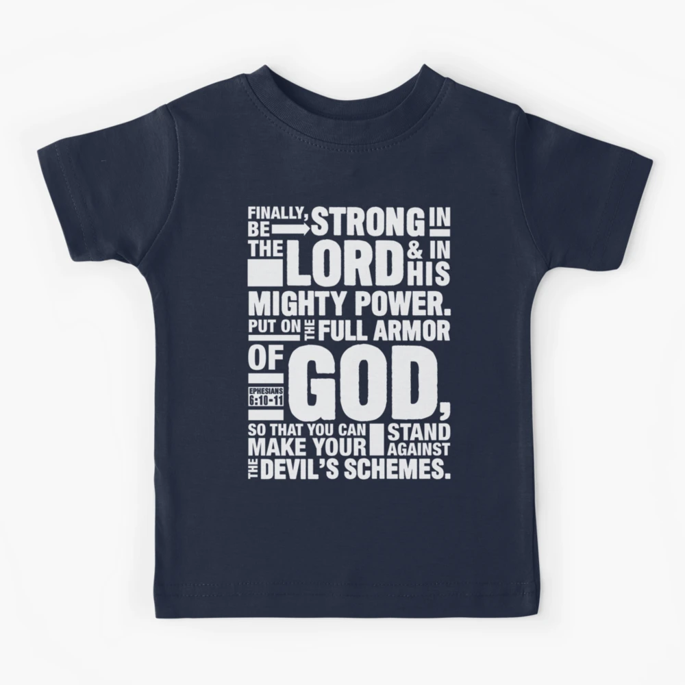 Ephesians 6:10-11 Be Strong in the Lord  Kids T-Shirt for Sale by plushism
