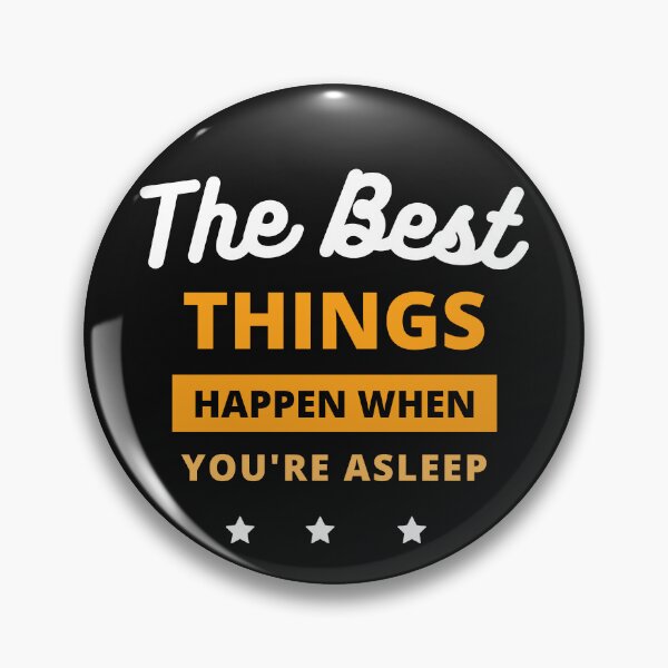 Item preview, The Best Things Happen When Your Asleep Dream designed and sold by Willyboy16.