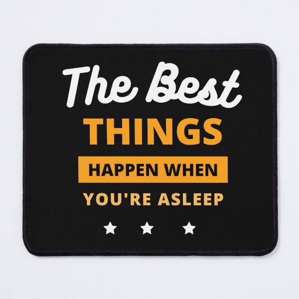 Item preview, The Best Things Happen When Your Asleep Dream designed and sold by Willyboy16.