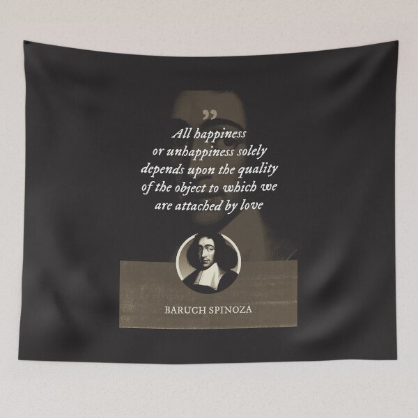 Item preview, Baruch Spinoza - All happiness or unhappiness solely depends upon the quality of the object to which we are attached by love designed and sold by Syahrasi.