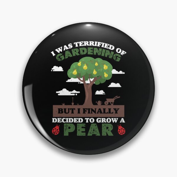 Item preview, Was Terrified Of Gardening Grow A Pear Funny Gardener designed and sold by StrongShirts.