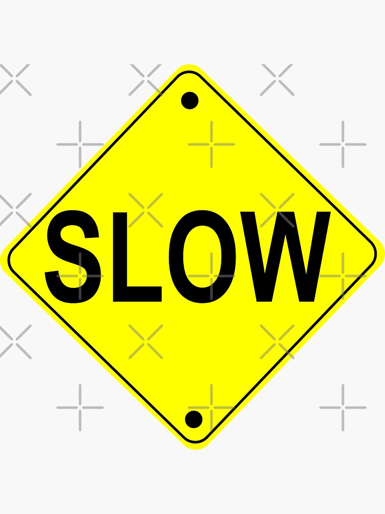 Slow Sticker For Sale By Limitlezz Redbubble 2878