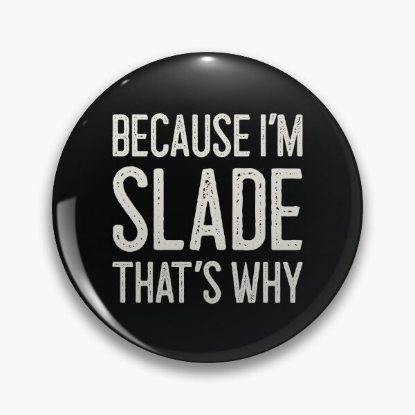 Item preview, Because I’m Slade That’s Why Funny Personalized Name designed and sold by MariosNydras.