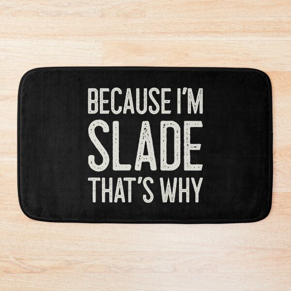 Item preview, Because I’m Slade That’s Why Funny Personalized Name designed and sold by MariosNydras.