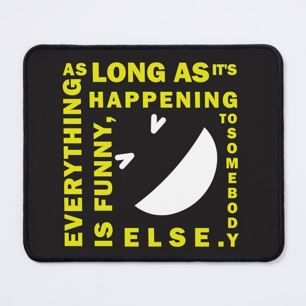 Item preview, Everything is funny, as long as happening to somebody else designed and sold by CKM-style.