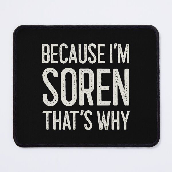 Item preview, Because I’m Soren That’s Why Funny Personalized Name designed and sold by MariosNydras.